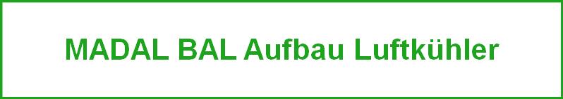 MADAL BAL Aufbau Luftkühler